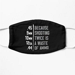 Because Shooting Twice Is A Waste Of Ammo Flat Mask RB0809