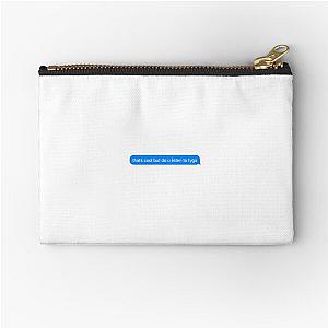 do you listen to tyga text message  Zipper Pouch