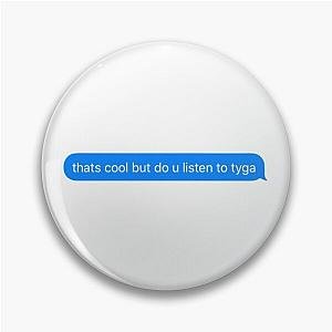 do you listen to tyga text message  Pin