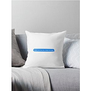 do you listen to tyga text message  Throw Pillow