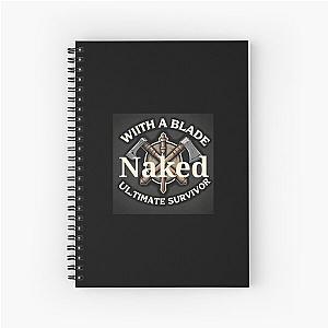 Naked With a Blade Ultimate Survivor Spiral Notebook