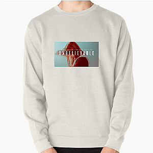 She Told You – Unbelievable Unbelievable Sweatshirts