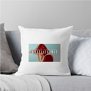 She Told You – Unbelievable Unbelievable Pillows Cover
