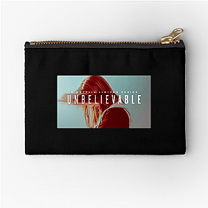 She Told You – Unbelievable Unbelievable Zipper Pouches