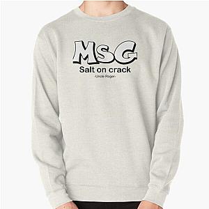 MSG, Salt on crack - Uncle Roger - Nigel Ng    Pullover Sweatshirt