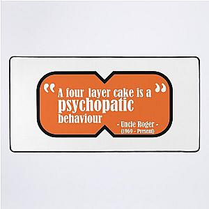 Uncle Roger - A Four Layer Cake is a Psychopathic Behaviour Desk Mat