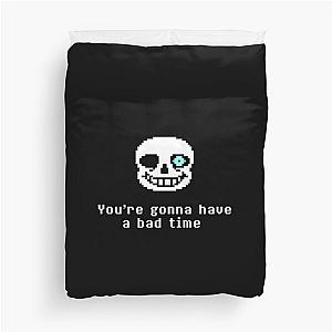 Undertale - Sans - You're gonna have a bad time Duvet Cover