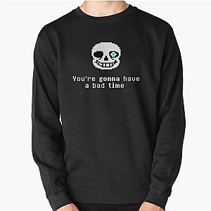 Undertale - Sans - You're gonna have a bad time Pullover Sweatshirt