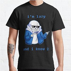 Lazy and I know it (ORIGINAL) undertale skeleton inspired Classic T-Shirt