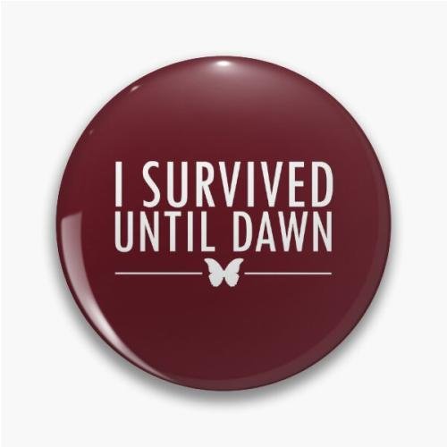 I Survived Until Dawn Pin