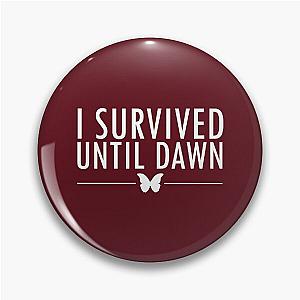 I Survived Until Dawn Pin