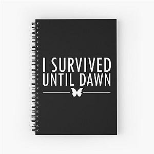 I Survived Until Dawn Spiral Notebook