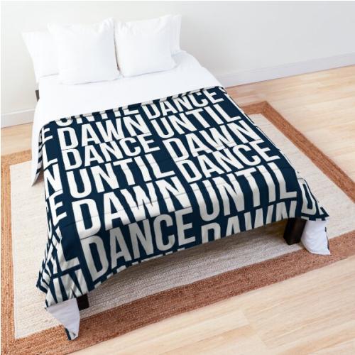 Dance Until Dawn Music Quote  Comforter