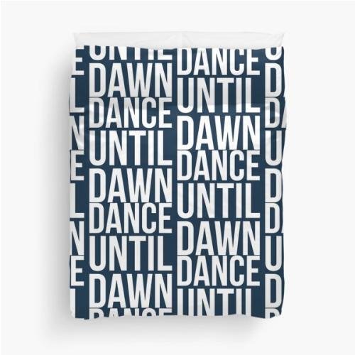 Dance Until Dawn Music Quote  Duvet Cover