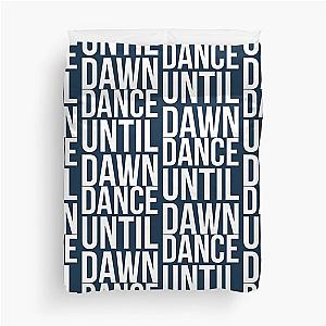 Dance Until Dawn Music Quote  Duvet Cover
