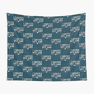 I Survived Until Dawn Tapestry