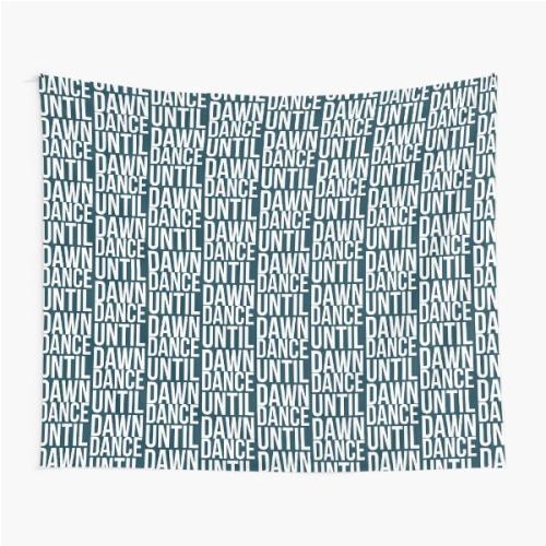 Dance Until Dawn Music Quote  Tapestry