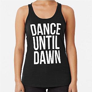Dance Until Dawn Music Quote  Racerback Tank Top