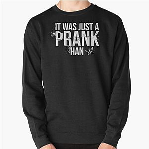 Until Dawn - It was just a prank Han  Pullover Sweatshirt
