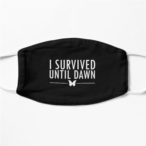 I Survived Until Dawn Flat Mask