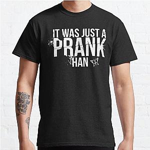 Until Dawn - It was just a prank Han  Classic T-Shirt