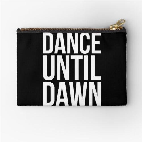 Dance Until Dawn Music Quote  Zipper Pouch