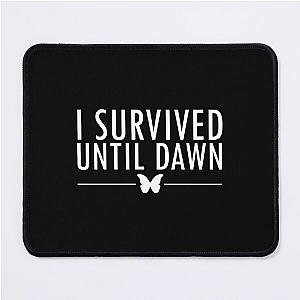 I Survived Until Dawn Mouse Pad