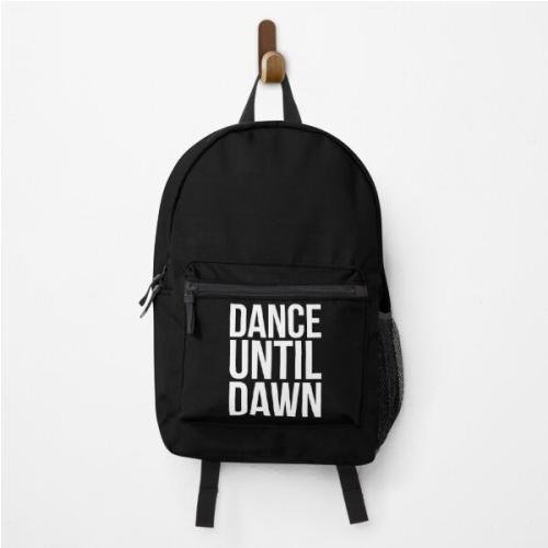 Dance Until Dawn Music Quote  Backpack