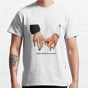 Unus Annus T-Shirts - Until death do us part Classic T-Shirt RB0906