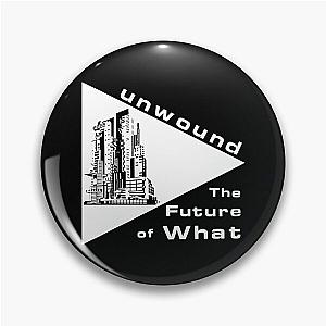 Unwound The Future Of What Pin