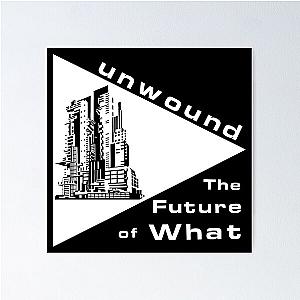 Unwound The Future Of What Poster