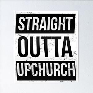 STRAIGHT OUTTA UPCHURCH Poster