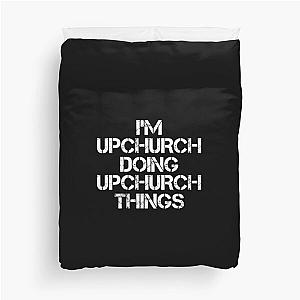 Upchurch Name T Shirt - I'm Upchurch Doing Upchurch Things Name Gift Item Tee Duvet Cover