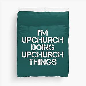 Upchurch Name T Shirt - I'm Upchurch Doing Upchurch Things Name Gift Item Tee   Duvet Cover