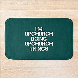 Upchurch Name T Shirt - I'm Upchurch Doing Upchurch Things Name Gift Item Tee   Bath Mat