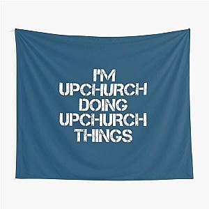 Upchurch Name T Shirt - I'm Upchurch Doing Upchurch Things Name Gift Item Tee   Tapestry