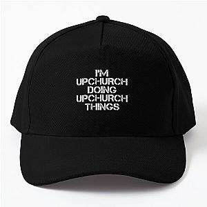 Upchurch Name T Shirt - I'm Upchurch Doing Upchurch Things Name Gift Item Tee Baseball Cap