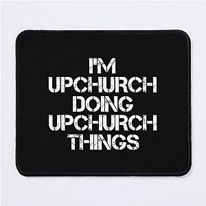 Upchurch Name T Shirt - I'm Upchurch Doing Upchurch Things Name Gift Item Tee   Mouse Pad