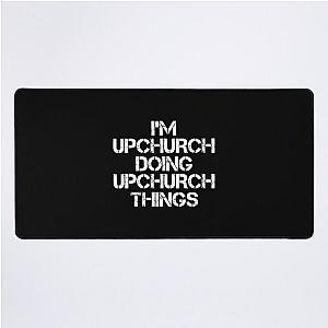 Upchurch Name T Shirt - I'm Upchurch Doing Upchurch Things Name Gift Item Tee Desk Mat