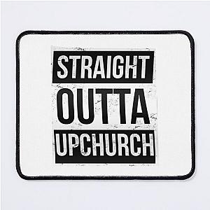 STRAIGHT OUTTA UPCHURCH Mouse Pad