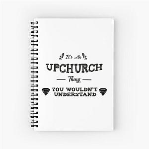 It-s an upchurch thing   Spiral Notebook