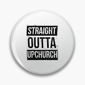 STRAIGHT OUTTA UPCHURCH Pin