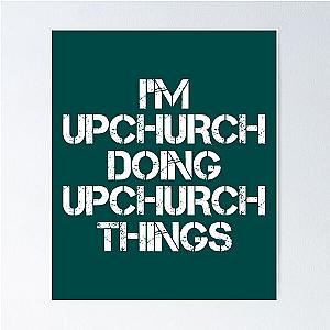 Upchurch Name T Shirt - I'm Upchurch Doing Upchurch Things Name Gift Item Tee   Poster