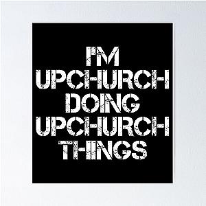 Upchurch Name T Shirt - I'm Upchurch Doing Upchurch Things Name Gift Item Tee Poster