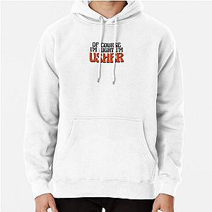 Of Course I'm Right Usher Pullover Hoodie