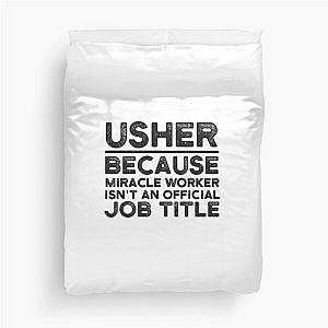 Usher Because the Miracle Worker Isn't an Official Job Title Duvet Cover