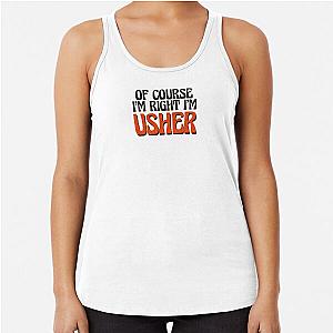 Of Course I'm Usher Racerback Tank Top