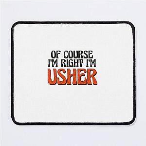 Of Course I'm Usher Mouse Pad