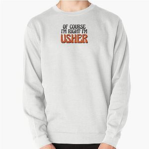 Of Course I'm Usher Pullover Sweatshirt