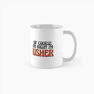Of Course I'm Usher Classic Mug